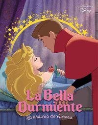 LA BELLA DURMIENTE. LA HISTORIA DE AURORA (MIS CLÁSICOS DISNEY)