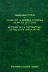 LA ILIADA LATINA, DIARIO DE LA GUERRA DE TROYA, HISTORIA DE LA DESTRUCCIÓN DE TR