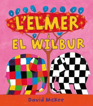 L'ELMER I EN WILBUR (L'ELMER. ÀLBUM IL·LUSTRAT)